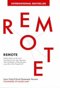 Remote : Ketika Kerja Jarak Jauh Jadi Keharusan dan Ngantor Jadi Hambatan, Peluang Apa Yang Bisa Kita Dapatkan?