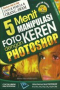 5 Menit Manipulasi Foto Keren Dengan Photoshop (+CD )