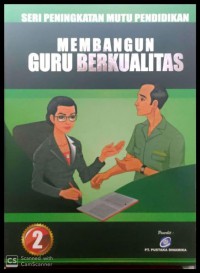 Membangun Guru Berkualitas (Seri Peningkatan Mutu Pendidikan 2)