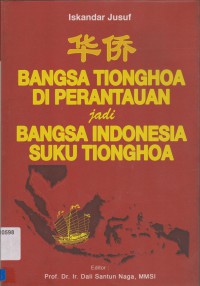 Bangsa Tionghoa Di Perantauan Jadi Bangsa Indonesia Suku Tionghoa