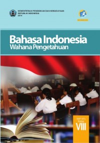 Bahasa Indonesia : Wahana Pengetahuan SMP/MTs Kelas VIII