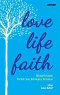 Love Life Faith: Hikmah Terindah, Perihal Cinta, Kehidupan, Keimanan