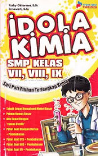 Idola Kimia SMP Kelas VII, VIII, IX : Sari Pati Pilihan Terlengkap Kimia