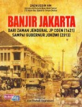 Banjir Jakarta : Dari Zaman Jenderal Jp Coen (1621) Sampai Gubernur Jokowi (2013)