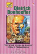 Dietrich Bonhoeffer : Pendeta Yang Memikul Salib Kritus Hingga Ke Tiang Gantungan (Seri Pahlawan Iman)