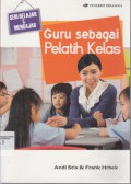 Guru Sebagai Pelatih Kelas (Seri Belajar & Mengajar)