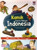 Komik Cerita Rakyat Indonesia 1 : Sumatera, Bali, Nusa Tenggara