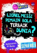 Fakta Atau Mitos : Lionel Messi Pemain Bola Terbaik Dunia?