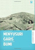 Menyusuri Garis Bumi : Catatan Perjalanan Menyusuri Dari Gunung Ke Gunung, Garis Dari Lembah Ke Lembah Bumi