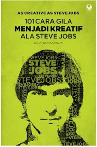 As Creative As Stevejobs, 101 Cara Gila Menjadi Kreatif Ala Steve Jobs