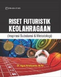 Riset Futuristik Keolahragaan (Inspirasi Substansi & Metodologi)