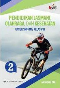 Pendidikan Jasmani, Olahraga, Dan Kesehatan Untuk SMP/MTs Kelas VIII Jilid 2 Kurikulum 2013 Revisi 2016