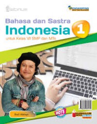 Bahasa dan Sastra Indonesia 1 untuk Kelas VII SMP dan MTs