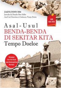 Asal-Usul Benda-Benda Disekitar Kita Tempo Doeloe