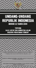 Undang-undang Republik Indonesia Nomor 22 Tahun 2009 tentang lalu lintas dan angkutan jalan beserta peraturan terkait