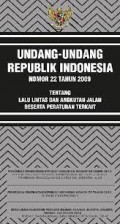 Undang-undang Republik Indonesia Nomor 22 Tahun 2009 tentang lalu lintas dan angkutan jalan beserta peraturan terkait