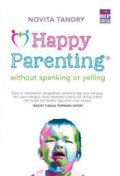 Happy Parenting Without Spanking Or Yelling