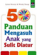 50 Panduan Mengasuh Anak Yang Sulit Diatur