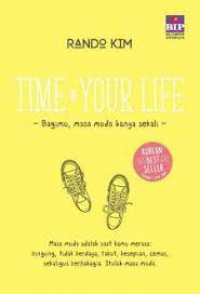 Time Of Your Life : Bagimu Masa Muda Hanya Sekali