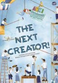 The Next Creator : Kumpulan Karya Pemenang Akademi Remaja Kreatif Indonesia Angkatan Kedua