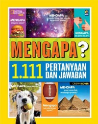 National Geographic Kids ; Mengapa? 1.111 Pertanyaan Dan Jawaban