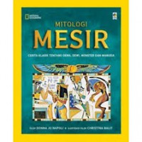 National Geographic : Mitologi Mesir Cerita Klasik Tentang Dewa, Dewi, Monster, Dan Manusia