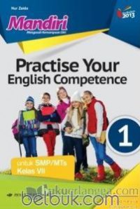 Practise Your English Competence untuk SMP/MTs Kelas VII