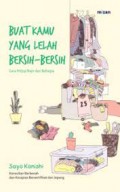 Buat Kamu Yang Lelah Bersih-Bersih : Cara Hidup Rapi Dan Bahagia
