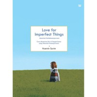 Love For Imperfect Things : Mencintai Ketidaksempurnaan