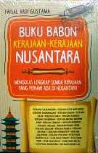 Buku Babon Kerajaan-Kerajaan Nusantara: Mengulas Lengkap Semua Kerajaan Yang Pernah Ada Di Nusantara