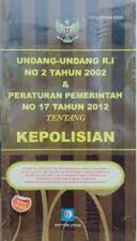 Undang-undang RI no 2 tahun 2002 dan Peraturan Pemerintah no 17 tahun 2012 tentang kepolisian