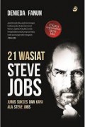 21 Wasiat Steve Jobs: Jurus Sukses Dan Kaya Ala Steve Jobs