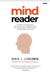 Mindreader : Ilmu Baru untuk Menguraikan Apa yang Sebenarnya Dipikirkan Orang Apa yang Sebenarnya Mereka Inginkan dan Siapa Mereka Sebenarnya