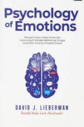 The Psychology of Emotion : Mengerti Daya Ledak Emosi dan Cara Ampuh Mengelolanya Hingga Kamu Bisa Tetap Tenang-Terkendali di Segala Situasi