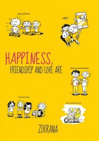 Happiness, Friendship And Love Are