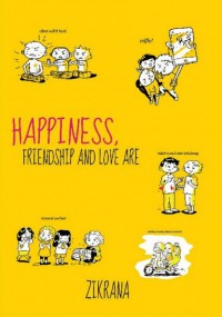 Happiness, Friendship And Love Are