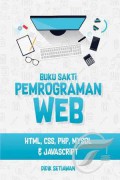 Buku Sakti Pemrograman Web : Html, Css, Php, Mysql Dan Javascript