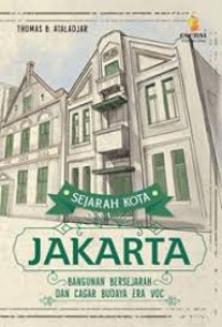 Sejarah Kota Jakarta : Bangunan Bersejarah Dan Cagar Budaya Era Hindia Belanda