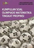 Seri Olimpiade Sains Matematika SMP/MTs: Kumpulan Soal Olimpiade Matematika Tingkat ProVInsi