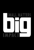 Small Matters Big Impact