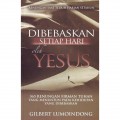 Dibebaskan Setiap Hari oleh Yesus: 365 Renungan Firman Tuhan yang Menuntun pada Kehidupan yang Dibebaskan