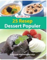 Seri Ahli Masak : 25 Resep Dessert Populer