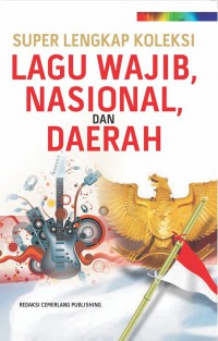 Super Lengkap Koleksi Lagu Wajib, Nasional Dan Daerah