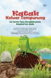 Katak Keluar Tempurung : 22 Cerita Yang Menghidupkan Keseharian Anda