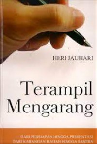 Terampil Mengarang : Dari Persiapan Hingga Presentasi Dari Karangan Ilmiah Hingga Sastra