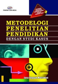 Metode Penelitian Pendidikan Dengan Studi Kasus