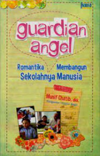 Guardian Angel : Romantika Membangun Sekolahnya Manusia