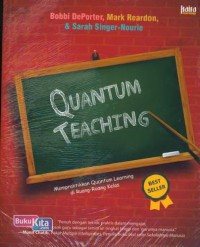 Quantum Teaching : Mempraktikkan Quantum Learning Di Ruang-Ruang Kelas