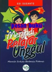 Menjadi Pelajar Unggul Meraih Sukses Berbasis Potensi
