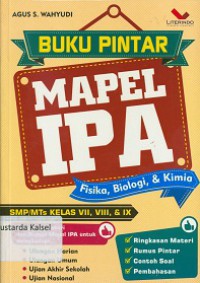 Buku Pintar Mapel IPA (Fisika, Biologi, & Kimia) SMP/MTs Kelas VII, VIII. & IX